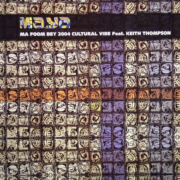 Cultural Vibe & Keith Thompson - Ma Foom Bey 2004 | Maya (MAYA 015) Cultural Vibe & Keith Thompson - Ma Foom Bey 2004 | Maya (MAYA 015)