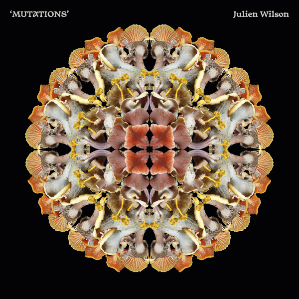 Julien Wilson - Mutations | Lionsharecords (LSR2214LP)