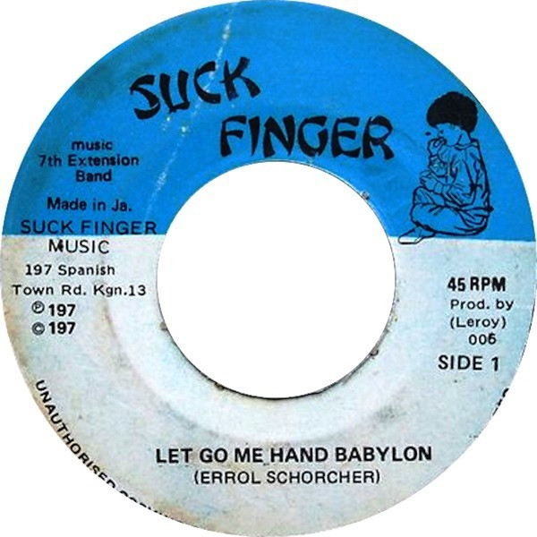Errol Scorcher - Let Go Me Hand Babylon | Suck Finger (006) - main Errol Scorcher - Let Go Me Hand Babylon | Suck Finger (006) - main