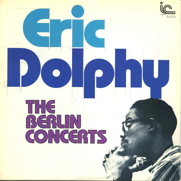 Eric Dolphy - The Berlin Concerts | Inner City Records (IC 3017-2)
