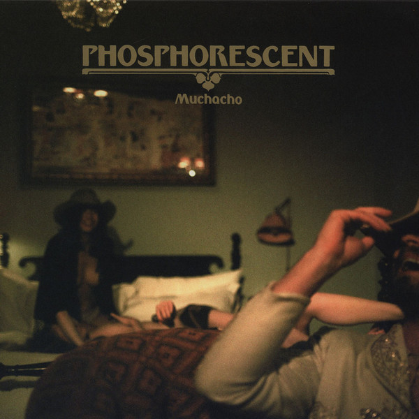 Phosphorescent - Muchacho | Dead Oceans (DOC050)