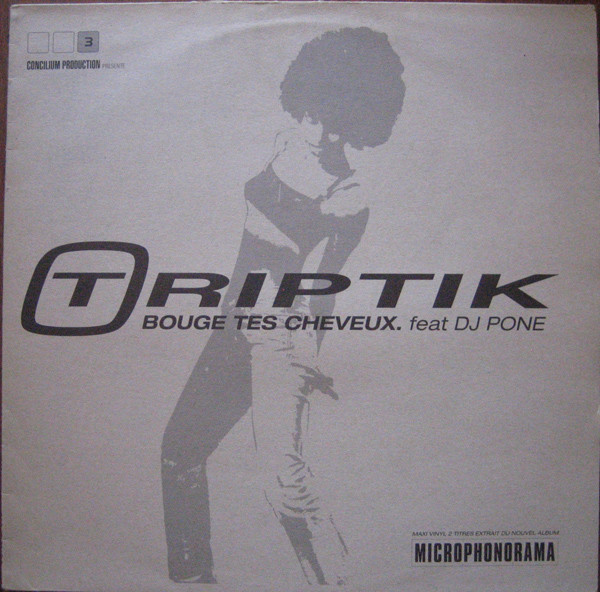 Triptik - Bouge Tes Cheveux / On Baigne Dans L'faux | Concilium Production (CONCIL 006) - main