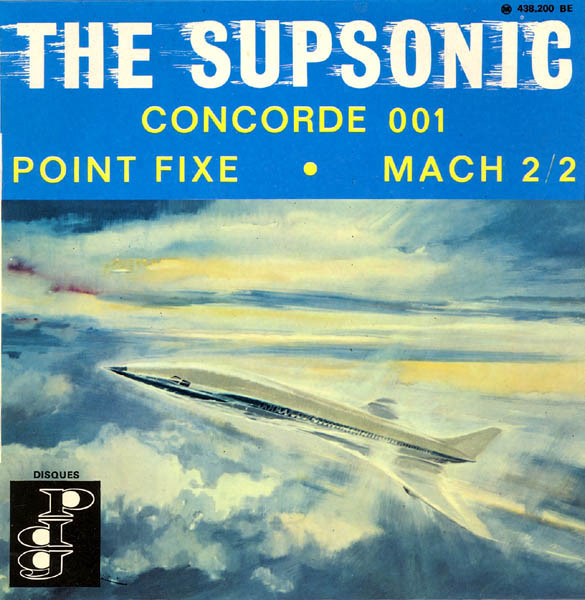 The Supsonic - Concorde 001 / Point Fixe / Mach 2/2 | Disques P.D.G. (438.200 BE)