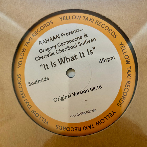 Rahaan Presents Gregory Carmouche & Cherrelle CheriSoul Sullivan - It Is What It Is | Yellow Taxi Records (YELLOWTAXI002) - main Rahaan Presents Gregory Carmouche & Cherrelle CheriSoul Sullivan - It Is What It Is | Yellow Taxi Records (YELLOWTAXI002) - main