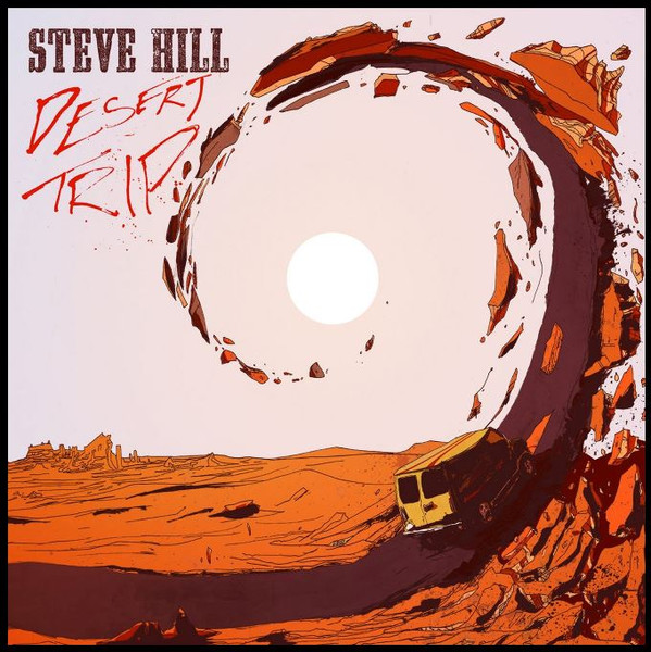 Steve Hill - Desert Trip | No Label Records (NLR119)