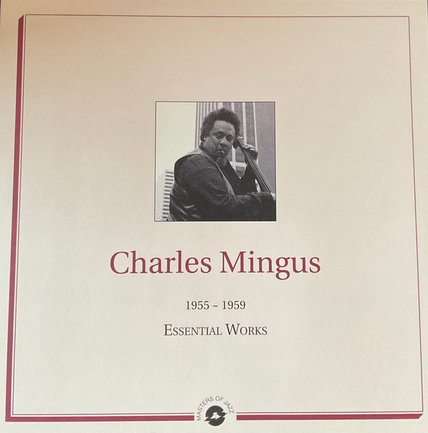 Charles Mingus - Essential Works 1955 - 1959 | Diggers Factory (242832E2) Charles Mingus - Essential Works 1955 - 1959 | Diggers Factory (242832E2)