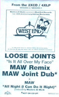 Loose Joints / Masters At Work - Is It All Over My Face (MAW Remixes) / All Night (I Can Do It Right) | West End Records (WES 1013) - 3 Loose Joints / Masters At Work - Is It All Over My Face (MAW Remixes) / All Night (I Can Do It Right) | West End Records (WES 1013) - 3