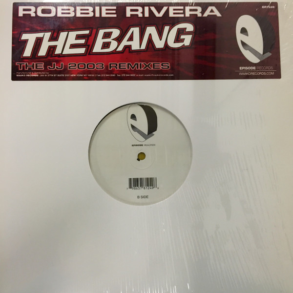 Robbie Rivera - The Bang - JJ 2003 Remixes | Episode Records (ER 1249)