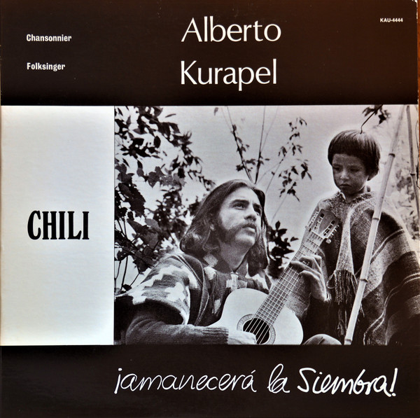 Alberto Kurapel - Amanecerá La Siembra | Not On Label (KAU-4444)