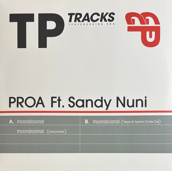 PROA Ft. Sandy Nuni - Incondicional | Test Pressing Tracks (TPT002)