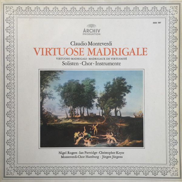 Claudio Monteverdi - Nigel Rogers · Ian Partridge · Christopher Keyte , Monteverdi-Chor Hamburg · Jürgen Jürgens - Virtuose Madrigale | Archiv Produktion (2533 087) Claudio Monteverdi - Nigel Rogers · Ian Partridge · Christopher Keyte , Monteverdi-Chor Hamburg · Jürgen Jürgens - Virtuose Madrigale | Archiv Produktion (2533 087)