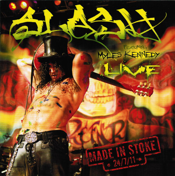 Slash Featuring Myles Kennedy - Made In Stoke • 24/7/11 • | Armoury Records (ADMCD543) Slash Featuring Myles Kennedy - Made In Stoke • 24/7/11 • | Armoury Records (ADMCD543)