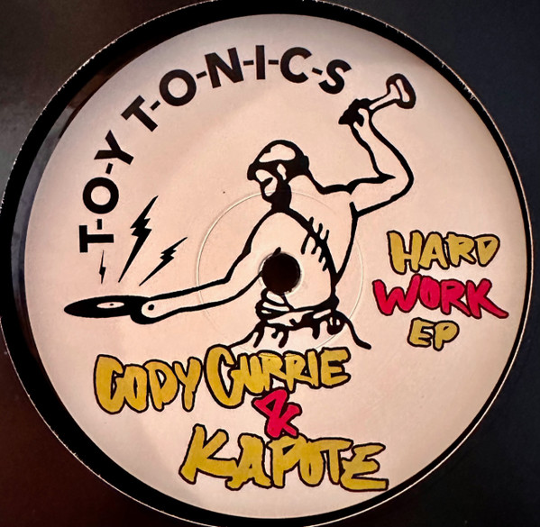 Cody Currie & Kapote - Hard Work EP | Toy Tonics (TOYT179)