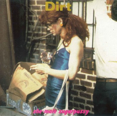 Dirt - She-Male Sugarpussy - Drill The Minx | Tupelo Recording Company (TUPLP19)