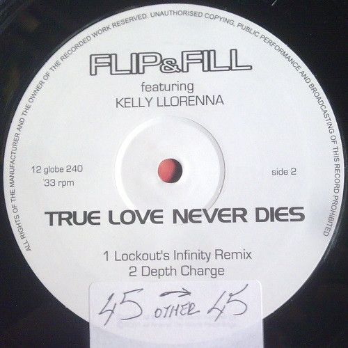 Flip & Fill Featuring Kelly Llorenna - True Love Never Dies | All Around The World (12 GLOBE 240) - 4