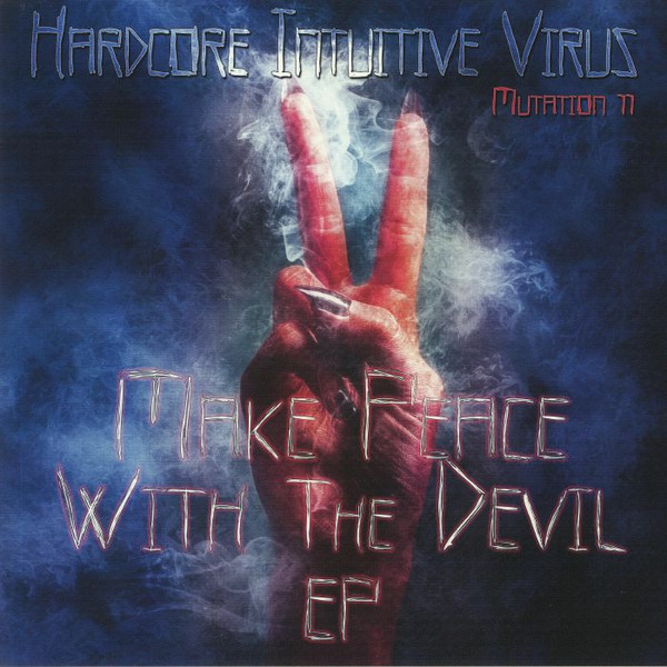 Various - Make Peace With The Devil EP | Hardcore Intuitive Virus (HIV MUTATION 11)