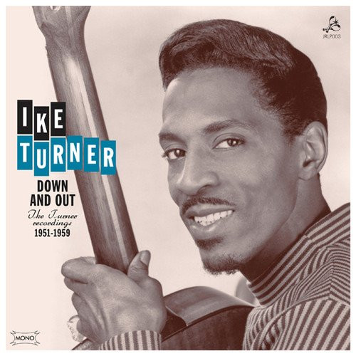 Ike Turner - Down And Out - Ike Turner Recordings 1951-1959 | Jerome Records (JRLP003)