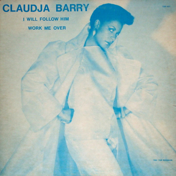 Claudja Barry - I Will Follow Him / Work Me Over | TSR Records (TSR 827) Claudja Barry - I Will Follow Him / Work Me Over | TSR Records (TSR 827)