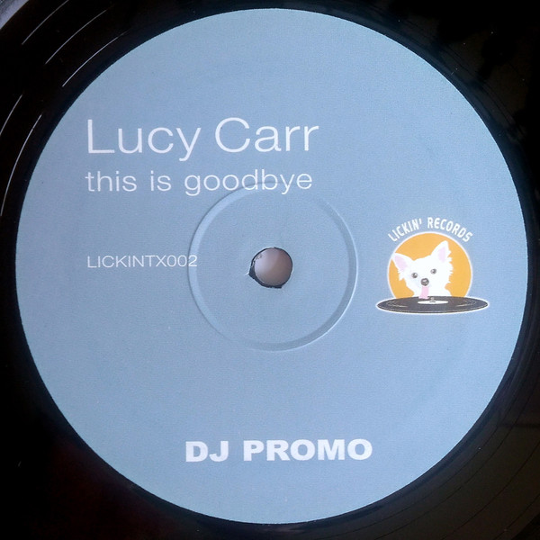 Lucy Carr - This Is Goodbye | Lickin' Records (LICKINTX002) - 2