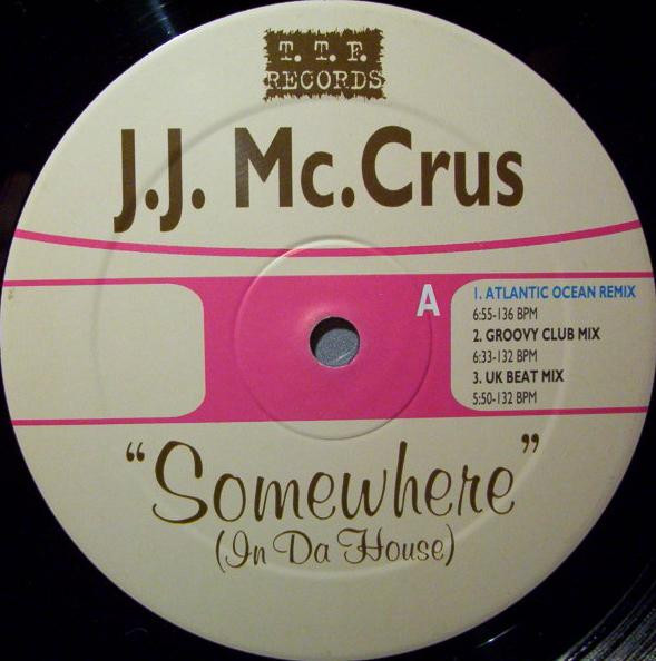 J.J. Mc.Crus - Somewhere (In Da House) | T.T.F. Records (TTF 04-3981-12)