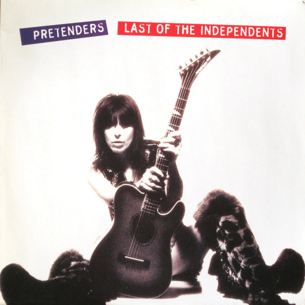 The Pretenders - Last Of The Independents | WEA (4509-95822-1) - main The Pretenders - Last Of The Independents | WEA (4509-95822-1) - main