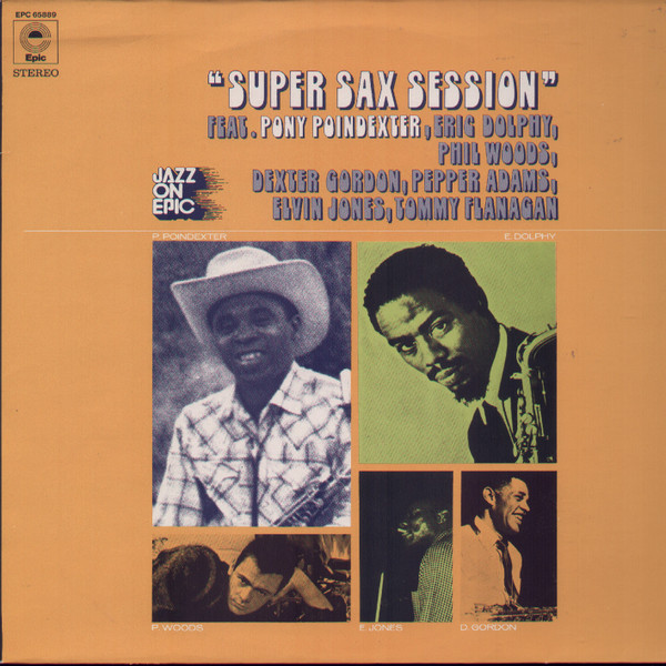 Pony Poindexter Feat. Eric Dolphy , Phil Woods , Dexter Gordon , Pepper Adams , Elvin Jones , Tommy Flanagan - Super Sax Session | Epic (EPC 65889)