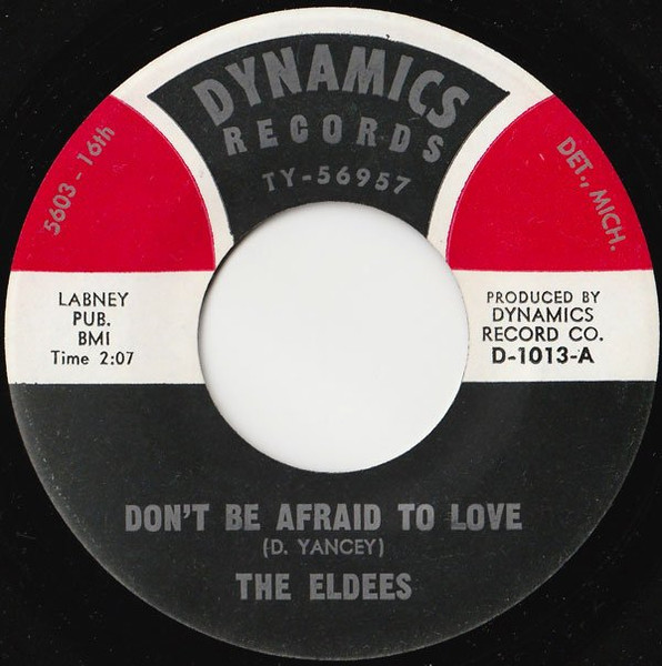 The Eldees - Don't Be Afraid To Love / You Broke My Happy Heart | Dynamics (D-1013) - main The Eldees - Don't Be Afraid To Love / You Broke My Happy Heart | Dynamics (D-1013) - main