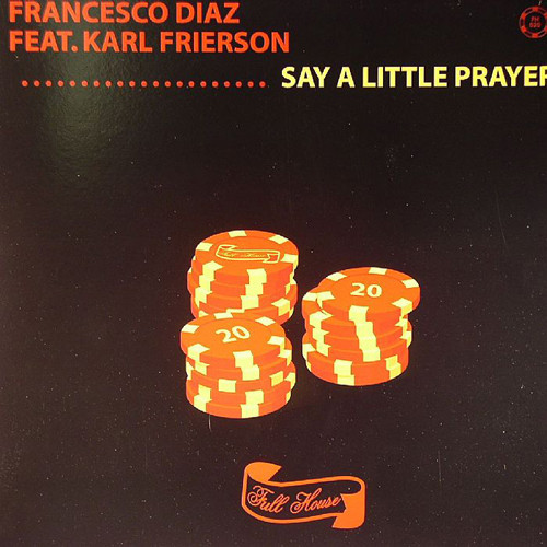 Francesco Diaz Feat. Karl Frierson - Say A Little Prayer | Full House (FH 020)