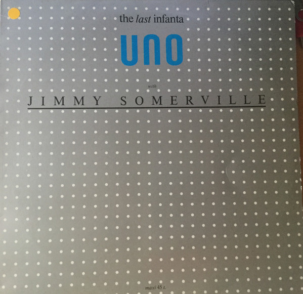 Uno With Jimmy Somerville - The Last Infanta | Barclay (887 885-1) Uno With Jimmy Somerville - The Last Infanta | Barclay (887 885-1)