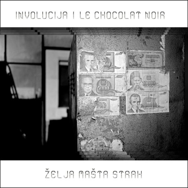 Involucija , Le Chocolat Noir - Želja Mašta Strah | INVOLUCIJA·ORG ([I·O EP001]) - main