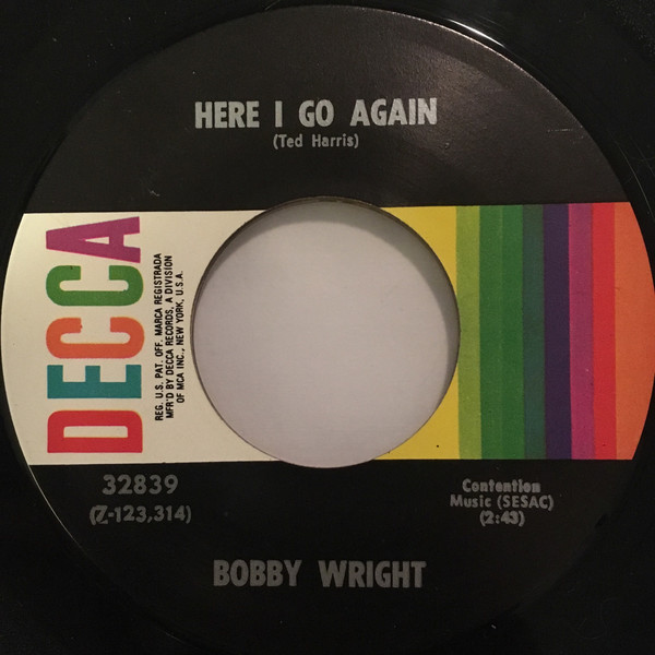 Bobby Wright - Here I Go Again / If You Don't Swing...Don't Ring | Decca (32839)