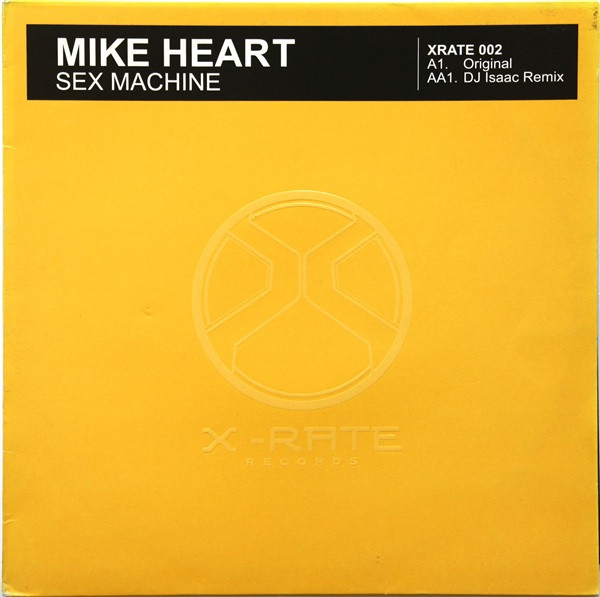 Mike Heart - Sex Machine | X-Rate Records (XRATE 002) Mike Heart - Sex Machine | X-Rate Records (XRATE 002)