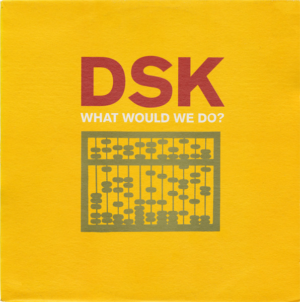 DSK - What Would We Do? | Fresh (FRSHT63)