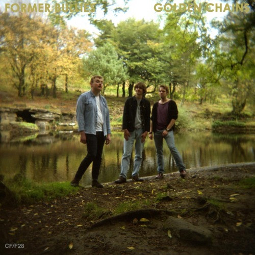 Former Bullies - Golden Chains | CF Records (CF/F28) - main Former Bullies - Golden Chains | CF Records (CF/F28) - main