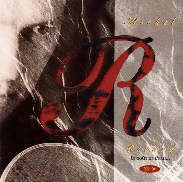 Michel Rivard - Le Goût De L'Eau... Et Autres Chansons Naïves | Audiogram (ADCD 10056)