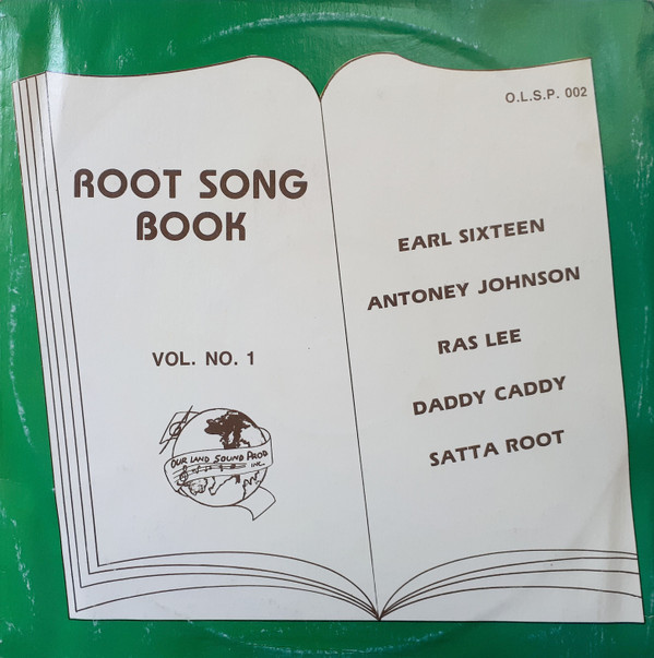 Earl Sixteen  &  Antoney Johnson  &  Ras Lee  &  Daddy Caddy  &  Satta Root - Root Song Book Vol. No. 1 | Our Land Sound Productions (O.L.S.P. 002) - main