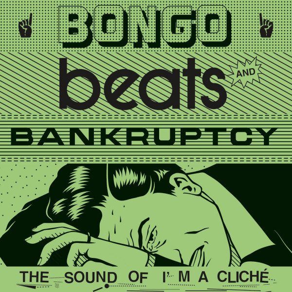 Various - Bongo Beats And Bankruptcy: The Sound Of I'm A Cliché | I'm A Cliché (CLICHE067)