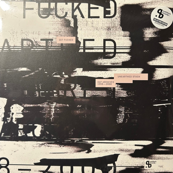 Get Fucked - Unearthed Stash: DAT Archives 1998-2000 | Sushitech Records (SUSH76C) Get Fucked - Unearthed Stash: DAT Archives 1998-2000 | Sushitech Records (SUSH76C)