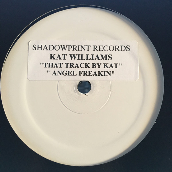 Kat Williams / Angel Freakin - That Track By Kat / Angel Freakin | Shadowprint Records (SPR 02)