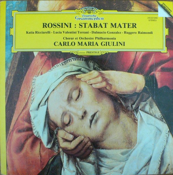 Gioacchino Rossini - Katia Ricciarelli - Lucia Valentini Terrani - Dalmacio Gonzalez - Ruggero Raimondi , Philharmonia Chorus Et Philharmonia Orchestra , Carlo Maria Giulini - Stabat Mater | Deutsche Grammophon (2532 046)