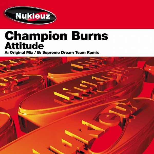 Champion Burns - Attitude | Nukleuz (0475 PNUK)