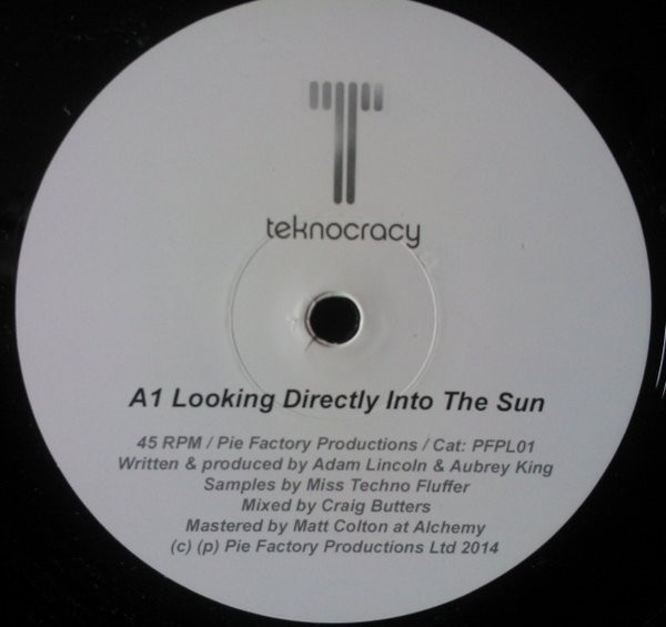 Teknocracy - Looking Directly Into The Sun | Pie Factory Productions (PFPL01)