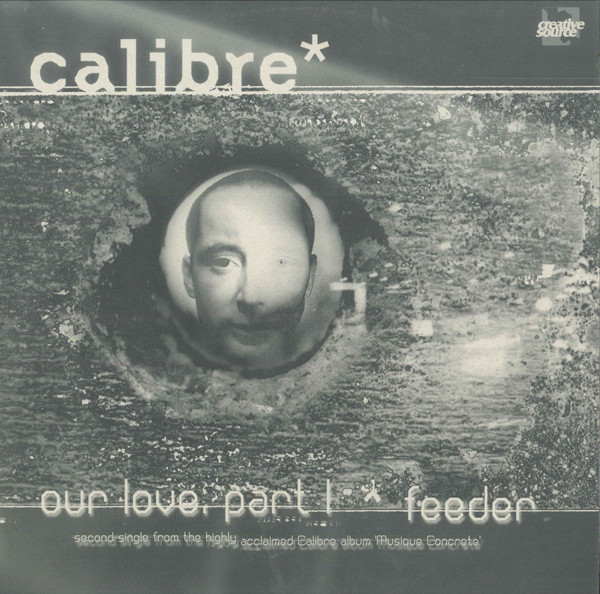 Calibre - Our Love, Part I / Feeder | Creative Source (CRSE 002LPS2)