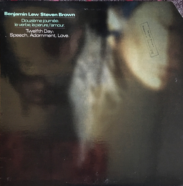 Benjamin Lew / Steven Brown - Douzième Journée: Le Verbe, La Parure, L'Amour. = Twelfth Day: Speech, Adornment, Love. | Original Music (OMG 301) - main