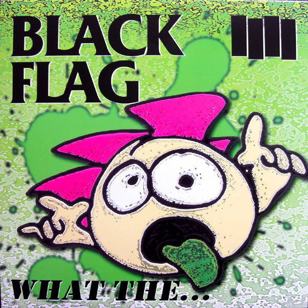 Black Flag - What The... | SST Records (SST 391) - main