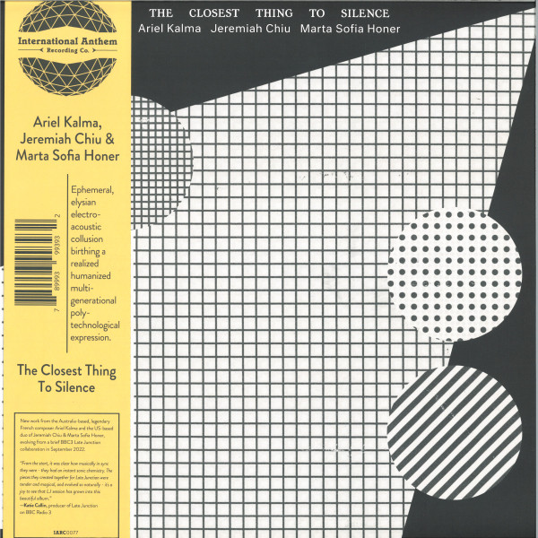 Ariel Kalma , Jeremiah Chiu , Marta Sofia Honer - The Closest Thing to Silence | International Anthem Recording Company (IARC0077) - main