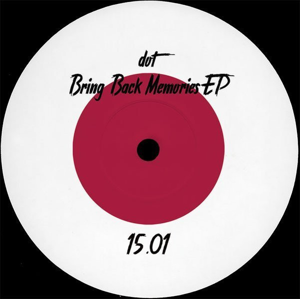 Dot - Bring Back Memories EP | PARTOUT (15.01) Dot - Bring Back Memories EP | PARTOUT (15.01)