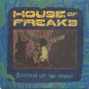 House Of Freaks - Bottom Of The Ocean | Rhino Records (RNTW 70408)