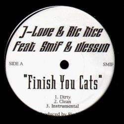J-Love & Ric Nice - Finish You Cats | Not On Label (J-Love Self-released) (SMIF 3)