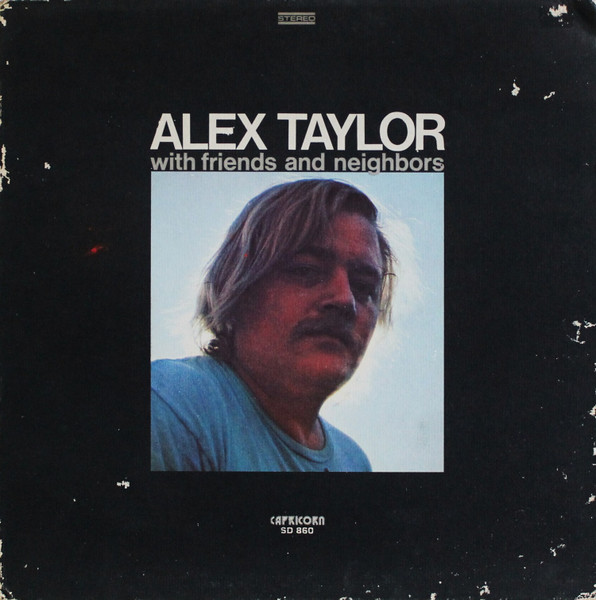 Alex Taylor - Alex Taylor With Friends And Neighbors | Capricorn Records (SD 860)
